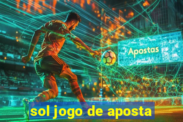 sol jogo de aposta